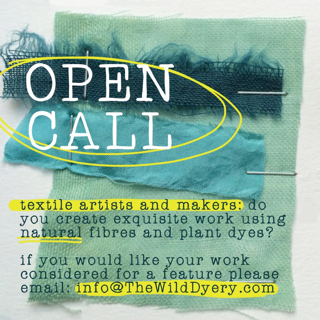 open call for artists/makers using natural fibres and plant dyes