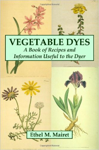 Vegetable Dyes by Ethel Mairet